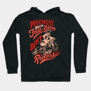 pavement is fast bikes dirt is fast riders motocross quotes saying Hoodie